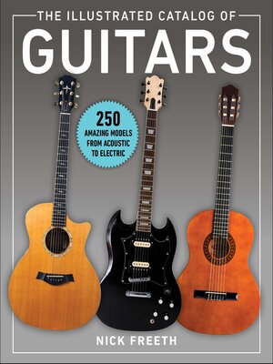 cover image of The Illustrated Catalog of Guitars: 250 Amazing Models From Acoustic to Electric